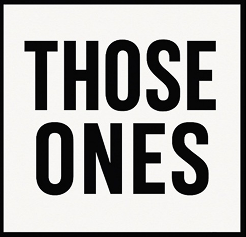 Those Ones 